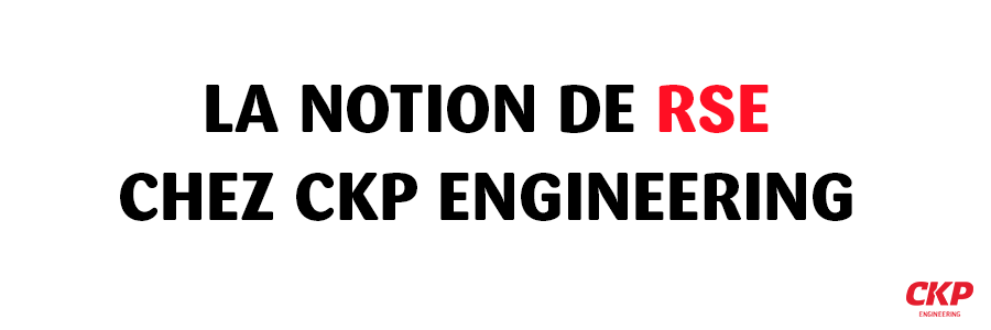 RSE - DEMARCHE SOCIALE ET ENVIRONNEMENTALE CHEZ CKP